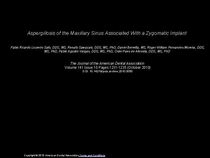 Aspergillosis of the Maxillary Sinus Associated With a Zygomatic Implant Fabio Ricardo Loureiro Sato,