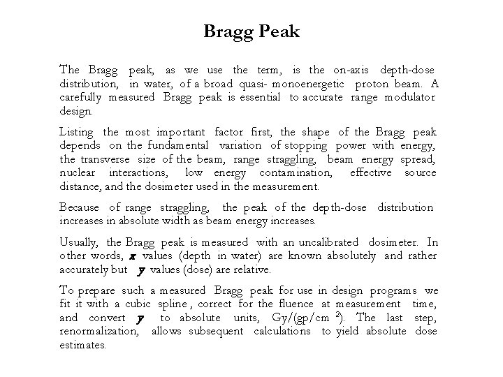 Bragg Peak The Bragg peak, as we use the term, is the on-axis depth-dose