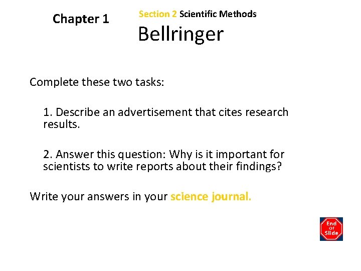 Chapter 1 Section 2 Scientific Methods Bellringer Complete these two tasks: 1. Describe an