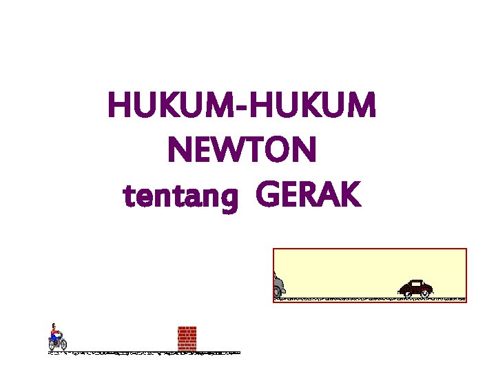 HUKUM-HUKUM NEWTON tentang GERAK 