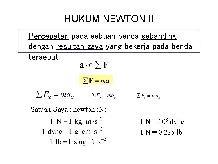 HUKUM NEWTON II Percepatan pada sebuah benda sebanding dengan resultan gaya yang bekerja pada