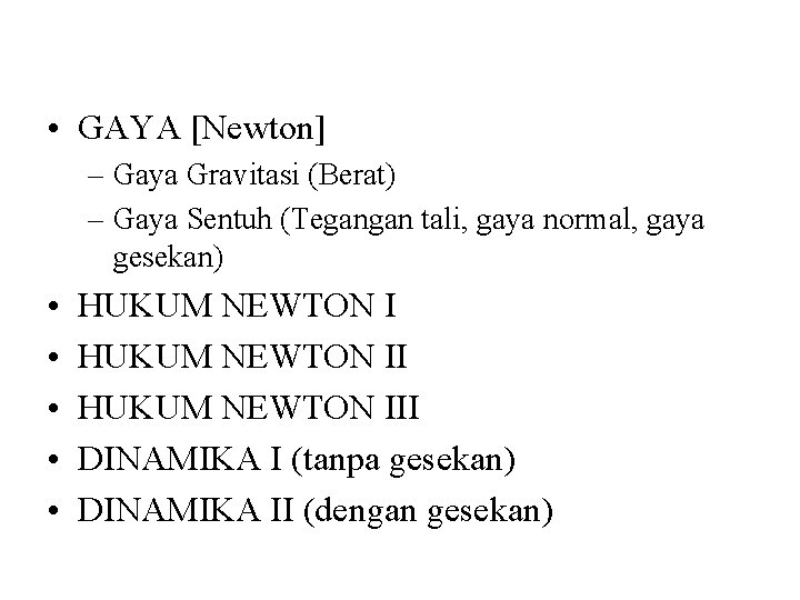  • GAYA [Newton] – Gaya Gravitasi (Berat) – Gaya Sentuh (Tegangan tali, gaya