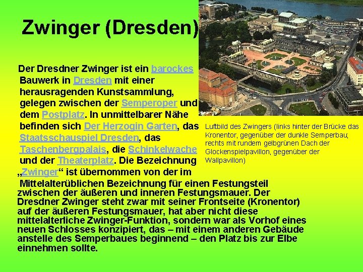 Zwinger (Dresden) Der Dresdner Zwinger ist ein barockes Bauwerk in Dresden mit einer herausragenden