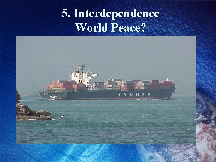 5. Interdependence World Peace? 