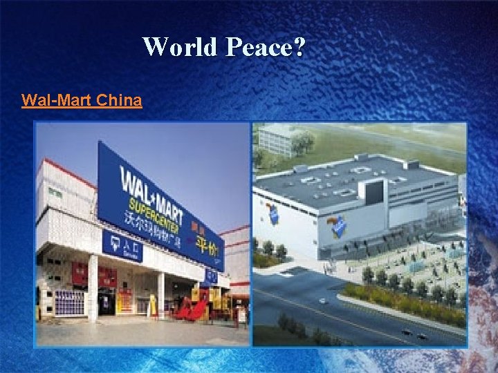 World Peace? Wal-Mart China 