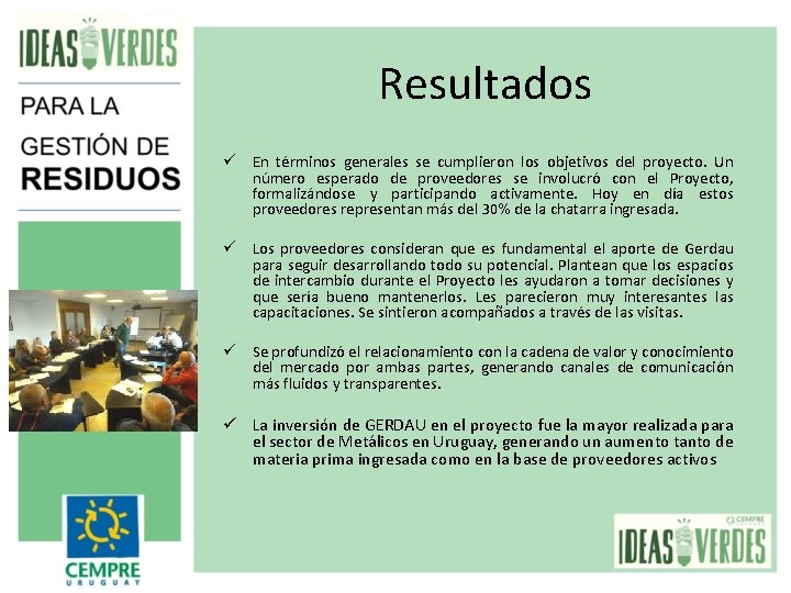 Resultados ü En términos generales se cumplieron los objetivos del proyecto. Un número esperado Resultados ü En términos generales se cumplieron los objetivos del proyecto. Un número esperado