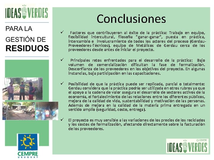 Conclusiones ü Factores que contribuyeron al éxito de la práctica: Trabajo en equipo, flexibilidad Conclusiones ü Factores que contribuyeron al éxito de la práctica: Trabajo en equipo, flexibilidad