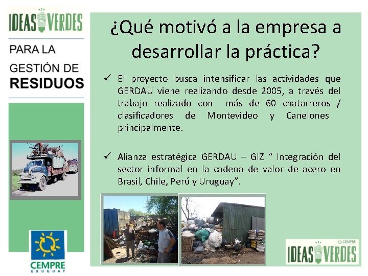 ¿Qué motivó a la empresa a desarrollar la práctica? ü El proyecto busca intensificar ¿Qué motivó a la empresa a desarrollar la práctica? ü El proyecto busca intensificar