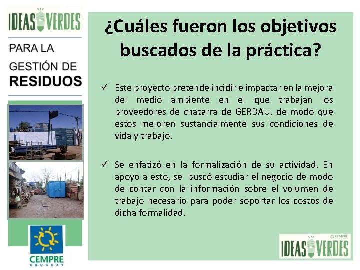 ¿Cuáles fueron los objetivos buscados de la práctica? ü Este proyecto pretende incidir e ¿Cuáles fueron los objetivos buscados de la práctica? ü Este proyecto pretende incidir e