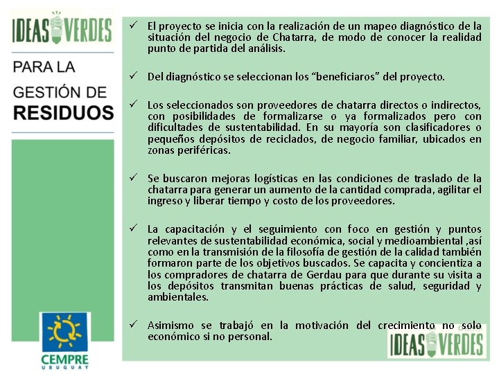 ü El proyecto se inicia con la realización de un mapeo diagnóstico de la ü El proyecto se inicia con la realización de un mapeo diagnóstico de la