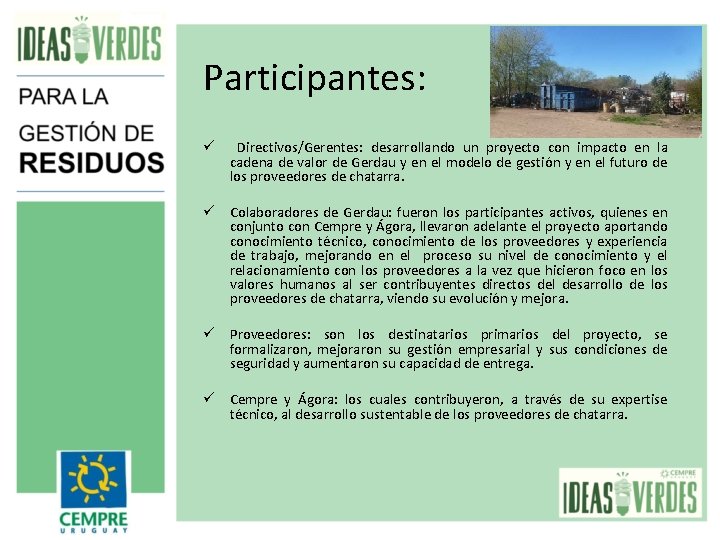 Participantes: ü Directivos/Gerentes: desarrollando un proyecto con impacto en la cadena de valor de Participantes: ü Directivos/Gerentes: desarrollando un proyecto con impacto en la cadena de valor de
