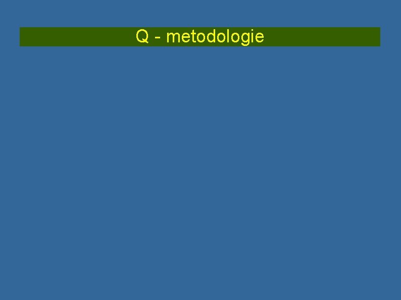 Q - metodologie 