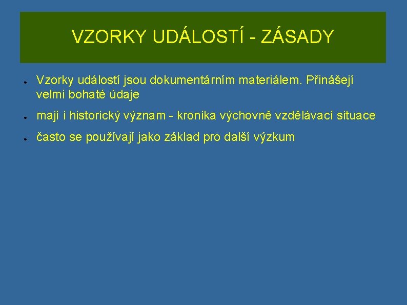 VZORKY UDÁLOSTÍ - ZÁSADY ● Vzorky událostí jsou dokumentárním materiálem. Přinášejí velmi bohaté údaje