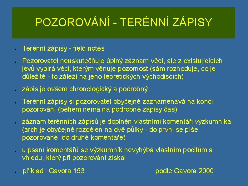 POZOROVÁNÍ - TERÉNNÍ ZÁPISY ● ● ● ● Terénní zápisy - field notes Pozorovatel