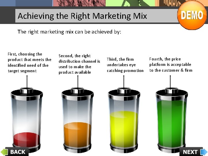 Achieving the Right Marketing Mix The right marketing mix can be achieved by: First,
