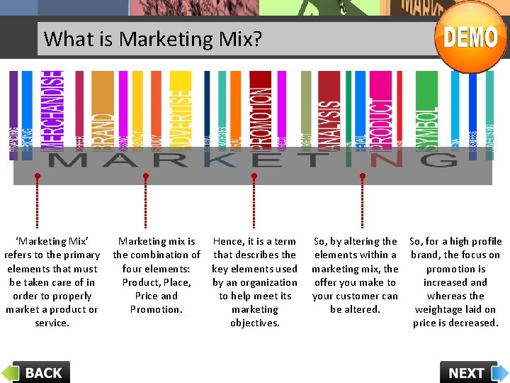 What is Marketing Mix? • ‘Marketing Mix’ refers to the primary elements that must