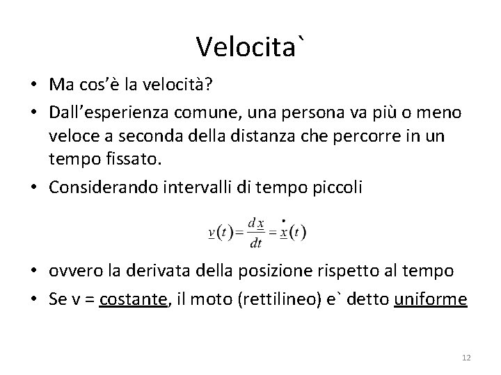 Velocita` • Ma cos’è la velocità? • Dall’esperienza comune, una persona va più o Velocita` • Ma cos’è la velocità? • Dall’esperienza comune, una persona va più o