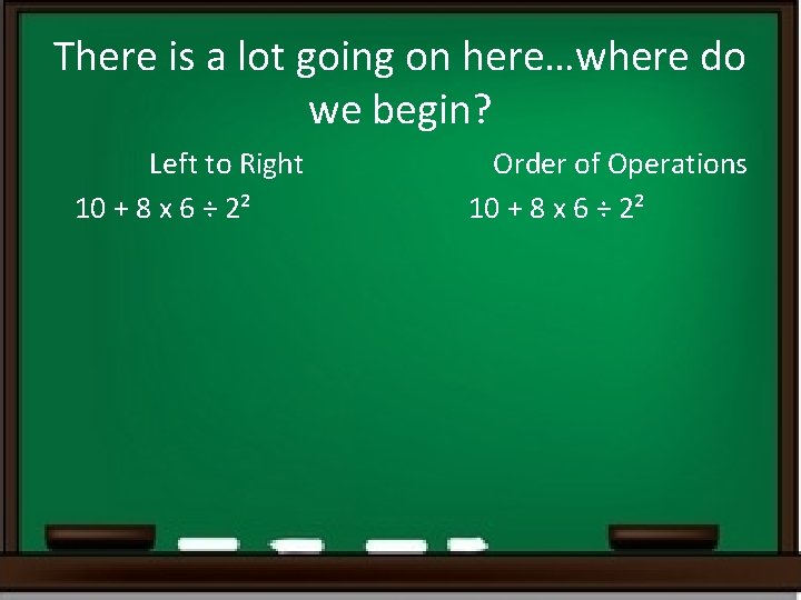 There is a lot going on here…where do we begin? Left to Right 10 There is a lot going on here…where do we begin? Left to Right 10