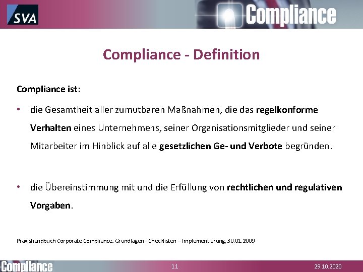 Compliance - Definition Compliance ist: • die Gesamtheit aller zumutbaren Maßnahmen, die das regelkonforme