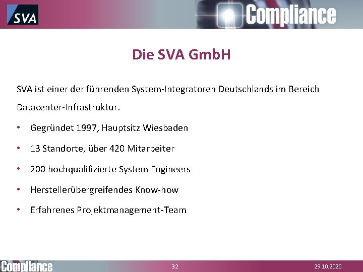 Die SVA Gmb. H SVA ist einer der führenden System-Integratoren Deutschlands im Bereich Datacenter-Infrastruktur.