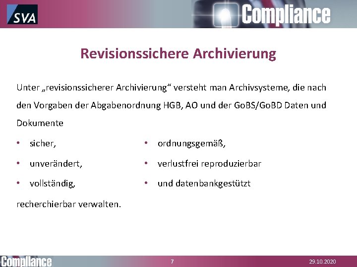 Revisionssichere Archivierung Unter „revisionssicherer Archivierung“ versteht man Archivsysteme, die nach den Vorgaben der Abgabenordnung