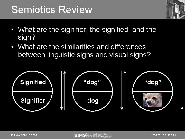 Semiotics Review • What are the signifier, the signified, and the sign? • What Semiotics Review • What are the signifier, the signified, and the sign? • What
