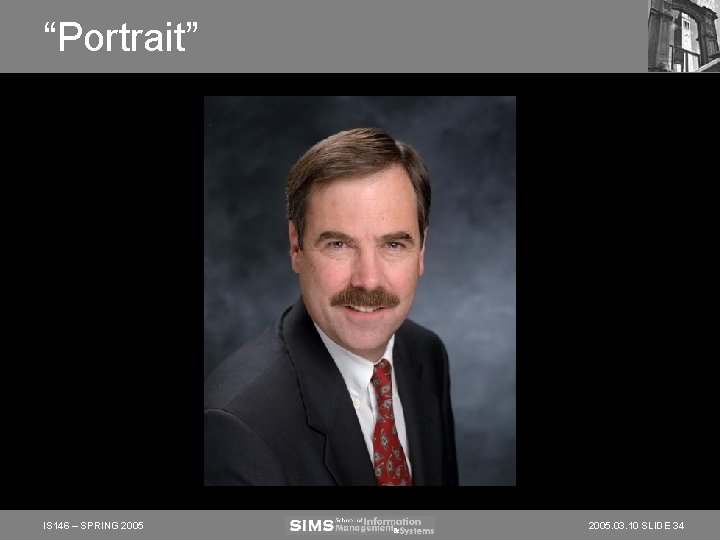 “Portrait” IS 146 – SPRING 2005. 03. 10 SLIDE 34 “Portrait” IS 146 – SPRING 2005. 03. 10 SLIDE 34