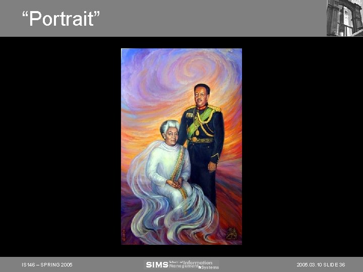 “Portrait” IS 146 – SPRING 2005. 03. 10 SLIDE 36 “Portrait” IS 146 – SPRING 2005. 03. 10 SLIDE 36