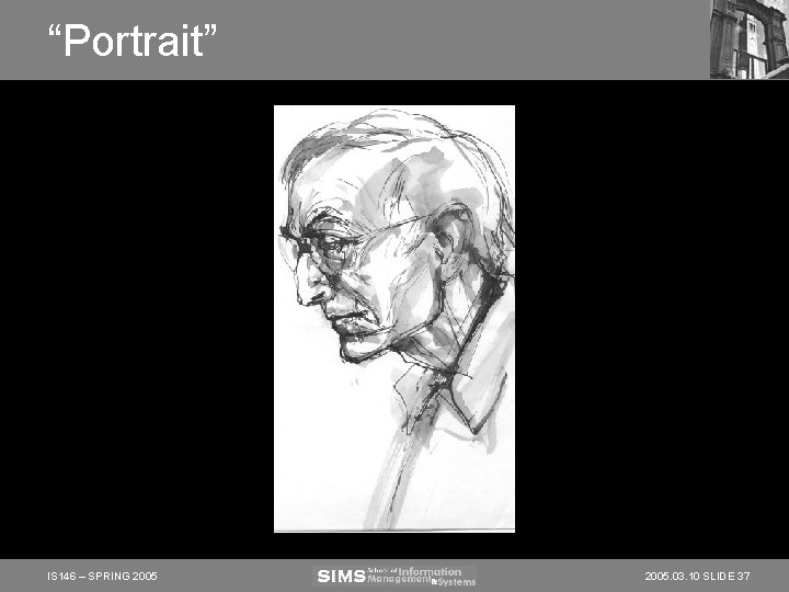 “Portrait” IS 146 – SPRING 2005. 03. 10 SLIDE 37 “Portrait” IS 146 – SPRING 2005. 03. 10 SLIDE 37