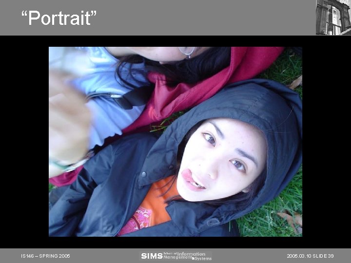 “Portrait” IS 146 – SPRING 2005. 03. 10 SLIDE 39 “Portrait” IS 146 – SPRING 2005. 03. 10 SLIDE 39