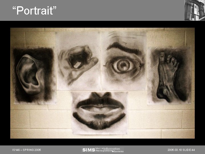 “Portrait” IS 146 – SPRING 2005. 03. 10 SLIDE 44 “Portrait” IS 146 – SPRING 2005. 03. 10 SLIDE 44