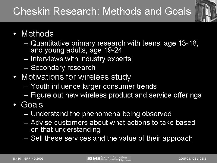 Cheskin Research: Methods and Goals • Methods – Quantitative primary research with teens, age Cheskin Research: Methods and Goals • Methods – Quantitative primary research with teens, age