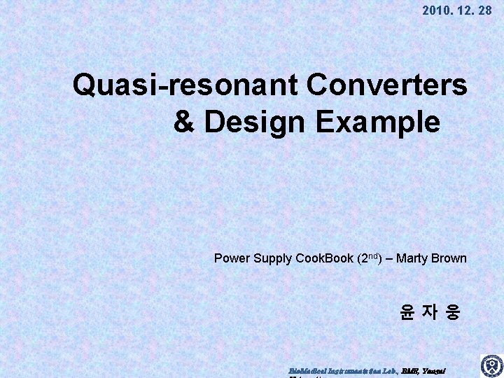 2010. 12. 28 Quasi-resonant Converters & Design Example Power Supply Cook. Book (2 nd)