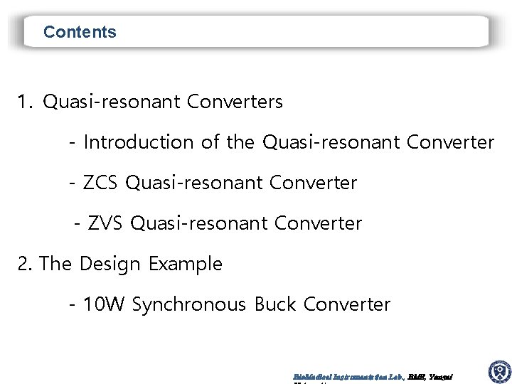 Contents 1. Quasi-resonant Converters - Introduction of the Quasi-resonant Converter - ZCS Quasi-resonant Converter