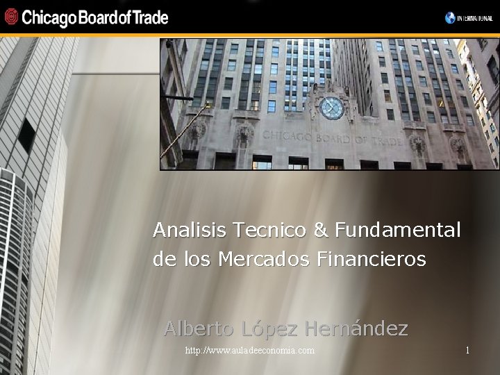 Analisis Tecnico & Fundamental de los Mercados Financieros Alberto López Hernández http: //www. auladeeconomia.