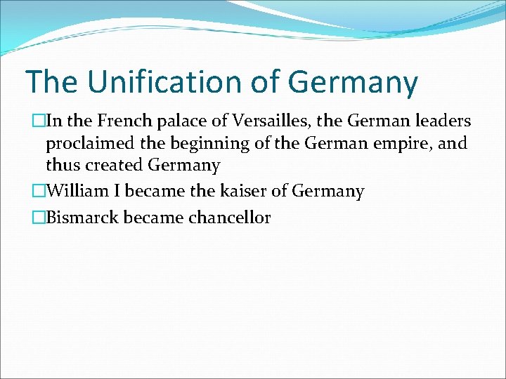 The Unification of Germany �In the French palace of Versailles, the German leaders proclaimed