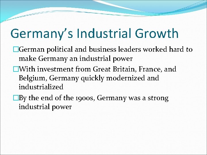 Germany’s Industrial Growth �German political and business leaders worked hard to make Germany an