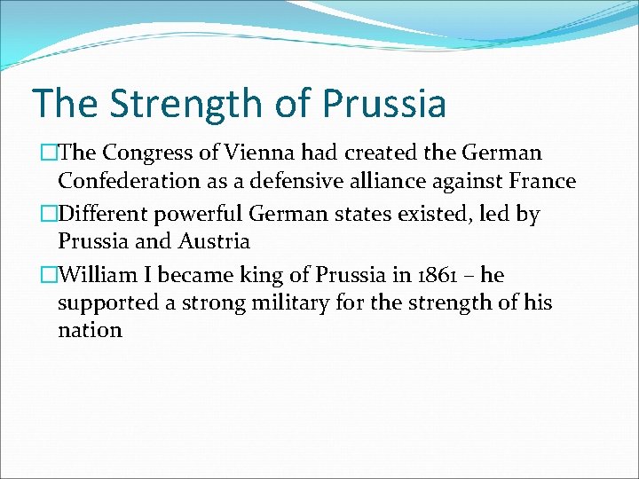 The Strength of Prussia �The Congress of Vienna had created the German Confederation as
