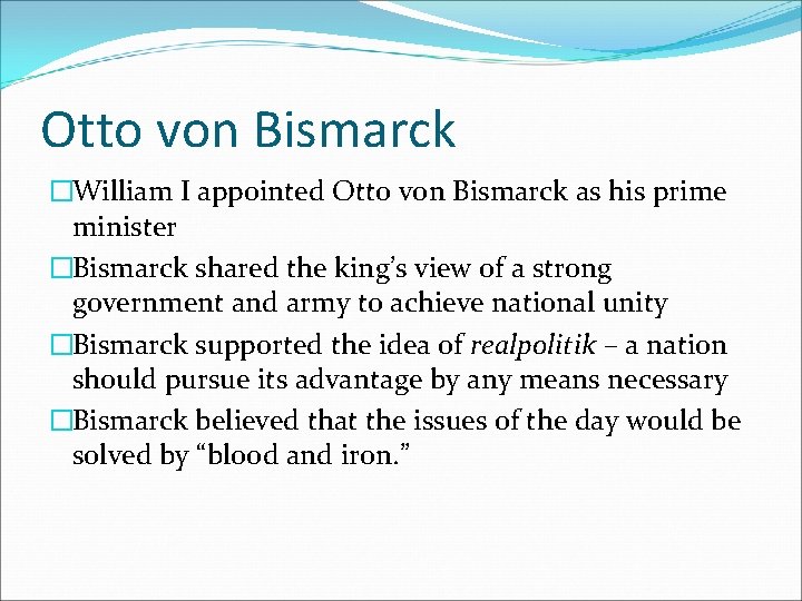 Otto von Bismarck �William I appointed Otto von Bismarck as his prime minister �Bismarck