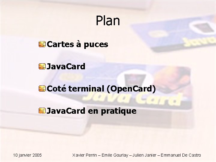 Plan Cartes à puces Java. Card Coté terminal (Open. Card) Java. Card en pratique
