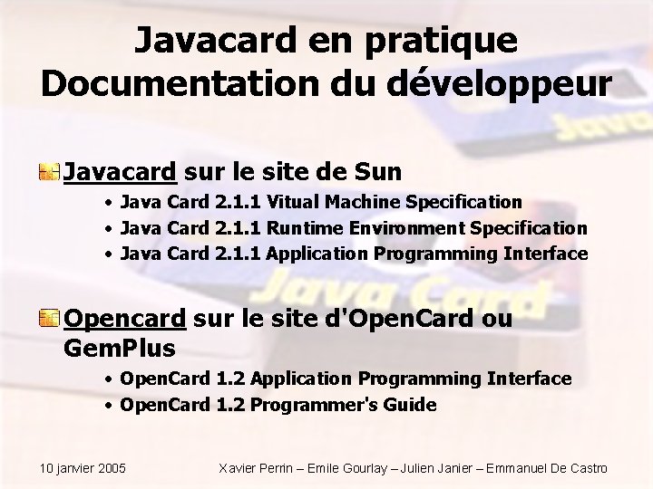 Javacard en pratique Documentation du développeur Javacard sur le site de Sun • Java