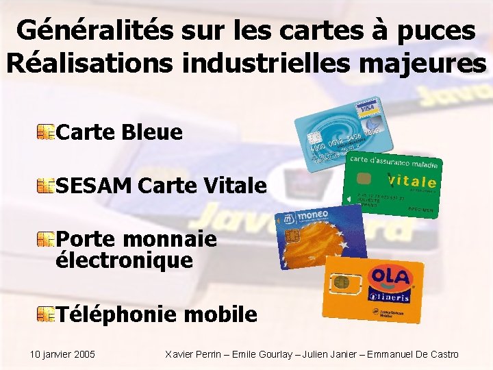 Généralités sur les cartes à puces Réalisations industrielles majeures Carte Bleue SESAM Carte Vitale