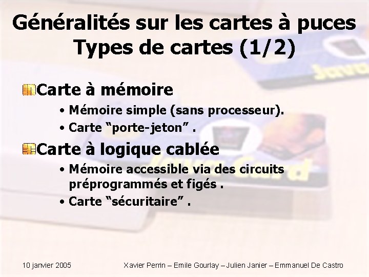 Généralités sur les cartes à puces Types de cartes (1/2) Carte à mémoire •