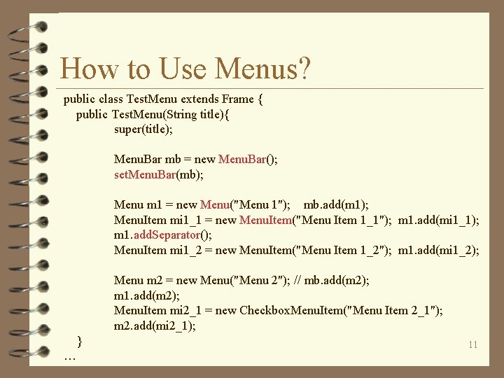 How to Use Menus? public class Test. Menu extends Frame { public Test. Menu(String