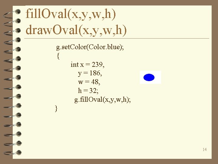 fill. Oval(x, y, w, h) draw. Oval(x, y, w, h) g. set. Color(Color. blue);