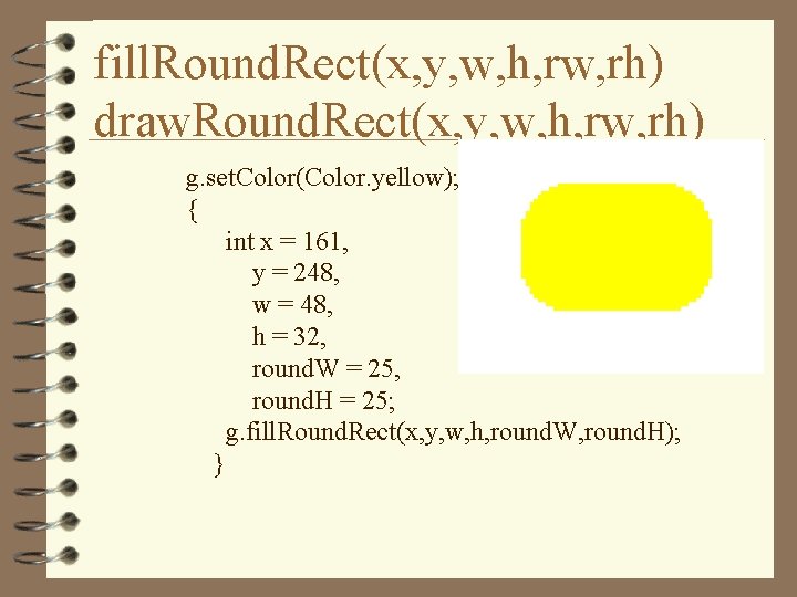 fill. Round. Rect(x, y, w, h, rw, rh) draw. Round. Rect(x, y, w, h,