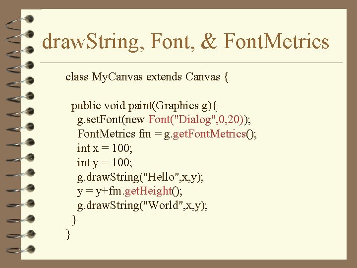 draw. String, Font, & Font. Metrics class My. Canvas extends Canvas { public void