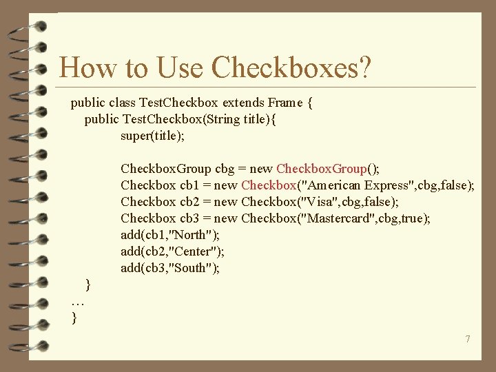 How to Use Checkboxes? public class Test. Checkbox extends Frame { public Test. Checkbox(String