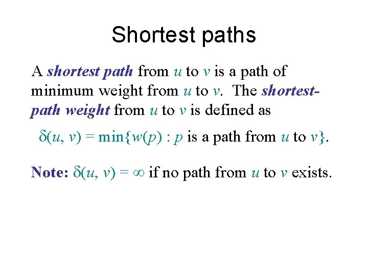 Shortest paths A shortest path from u to v is a path of minimum