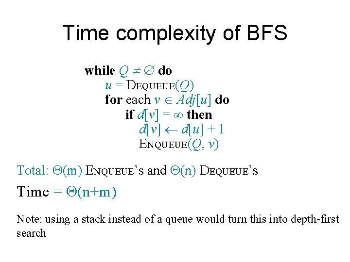 Time complexity of BFS while Q ¹ do u = DEQUEUE(Q) for each v